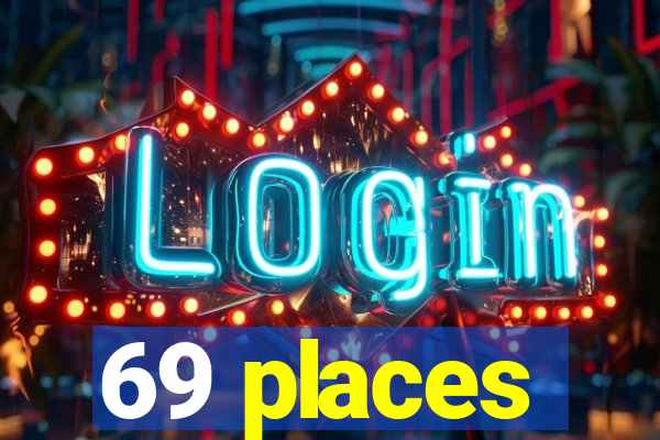 69 places